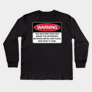 Warning This Machine Does Not Know The Difference Between Metal And Flesh - Meme, Oddly Specific, Machine Safety Kids Long Sleeve T-Shirt